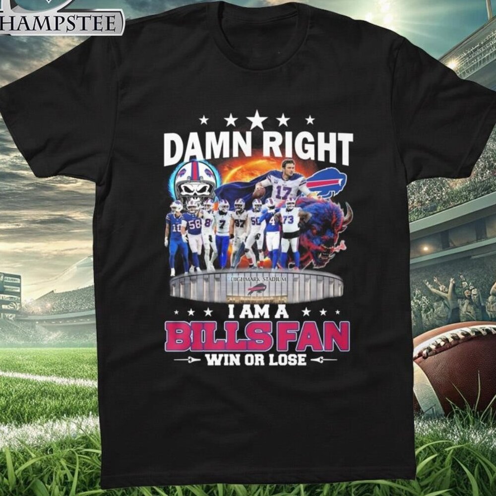 Damn Right I Am A Buffalo Bills Fan Win Or Lose Stadium 2026 T-shirt 91